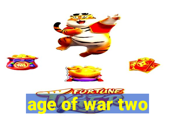 age of war two